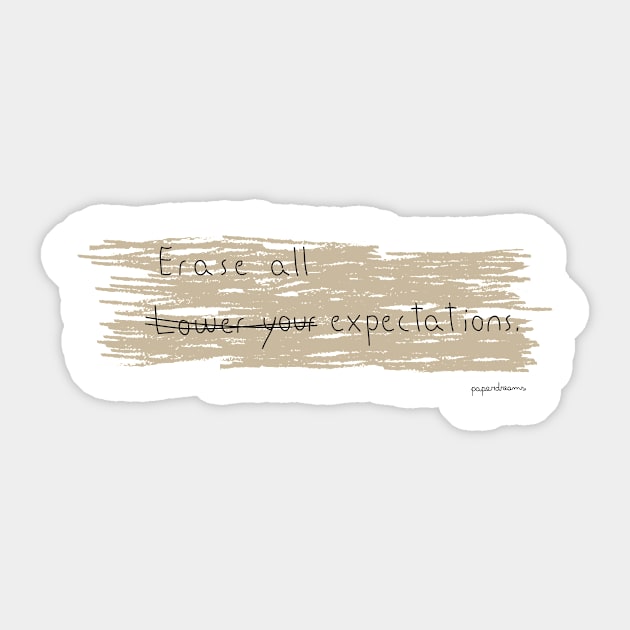 Erase All Expectations Sticker by paperdreams